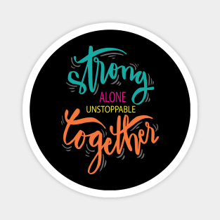 Strong Alone Unstoppable Together Magnet